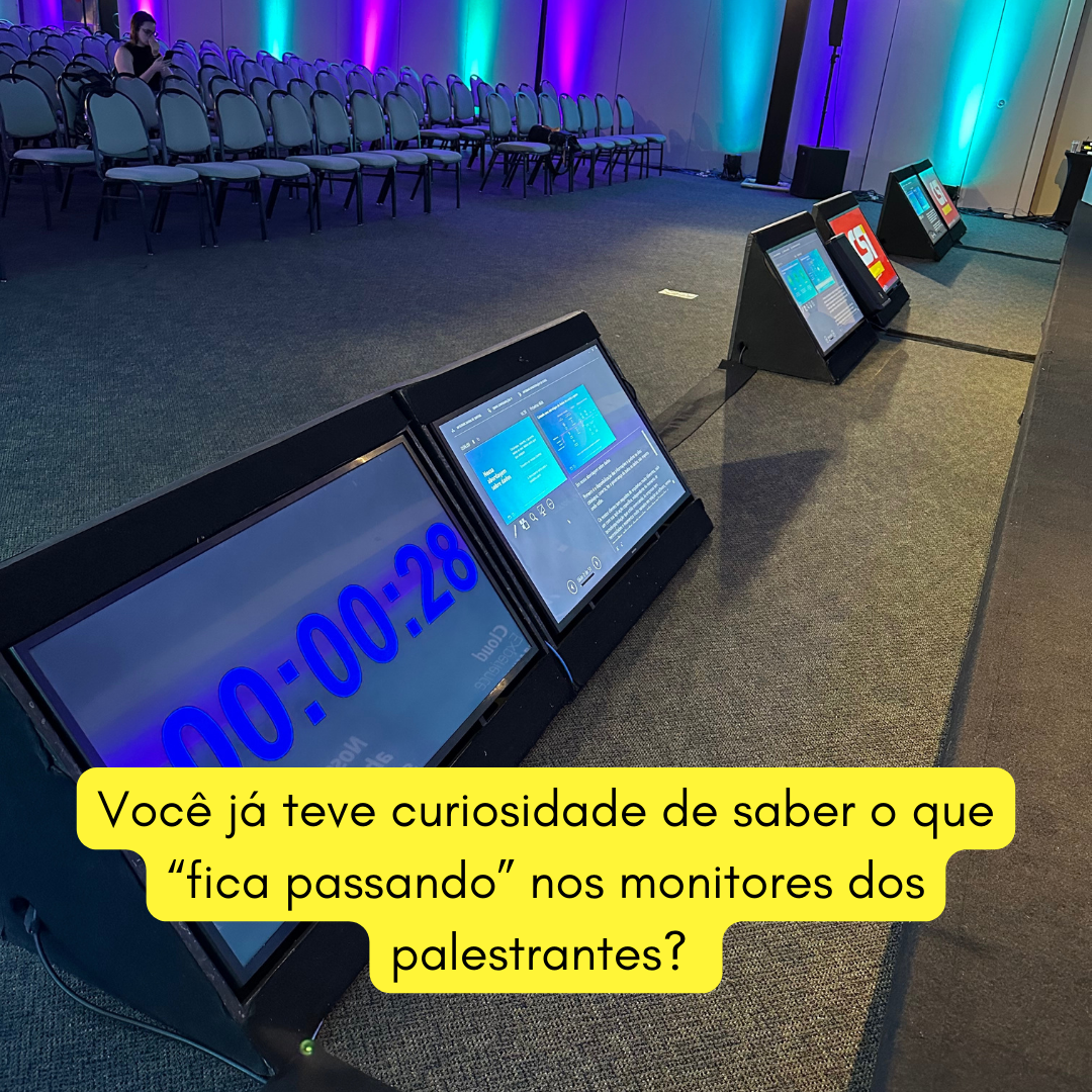 Dá uma espiadinha nos monitores dos palestrantes!